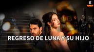 Regreso de Luna y su hijo Completo En Español