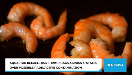 AquaStar Recalls 85K Shrimp Bags Across 31 States Over Possible Radioactive Contamination