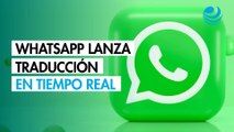WhatsApp lanza función de traducción en tiempo real
