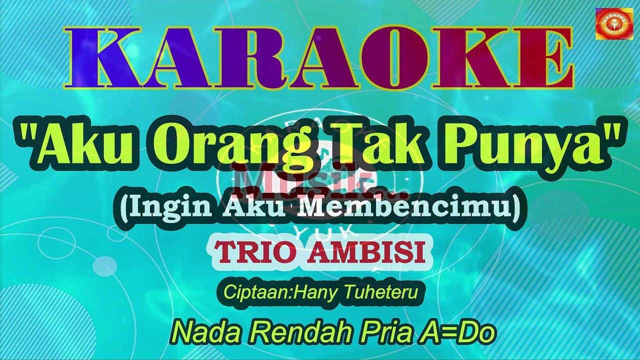 KARAOKE AKU ORANG TAK PUNYA NADA RENDAH PRIA A=DO