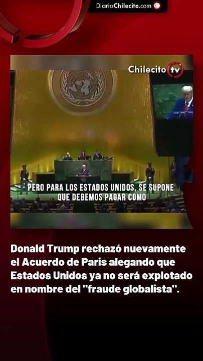Donald Trump rechazó nuevamente el Acuerdo de Paris alegando que Estados Unidos ya no será explotado en nombre del "fraude globalista".