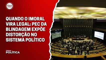 PEC da Blindagem expõe distorção no sistema político brasileiro | Tribuna Política #14