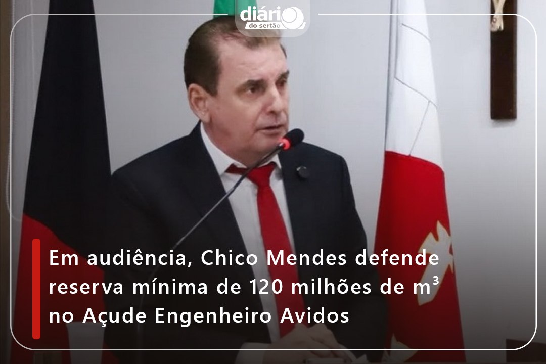 Em audiência, Chico Mendes defende reserva mínima de 120 milhões de m³ no Açude Engenheiro Avidos