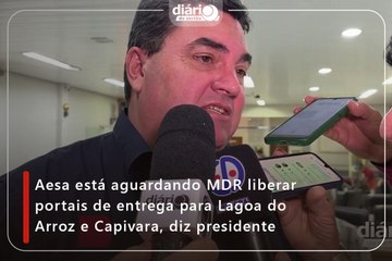 Aesa está aguardando MDR liberar portais de entrega para Lagoa do Arroz e Capivara, diz presidente
