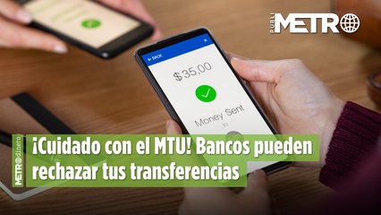 ¡Cuidado con el MTU! Bancos pueden rechazar tus transferencias