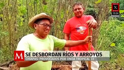 En Chiapas, se desbordan ríos y arroyos por la onda tropical número treinta y tres