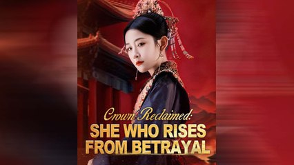 Crown Reclaimed: She Who Rises From Betrayal