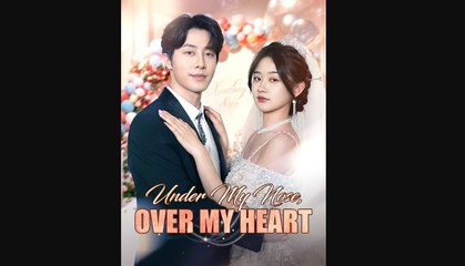 Under My Nose, Over My Heart (Chinese Drama)
