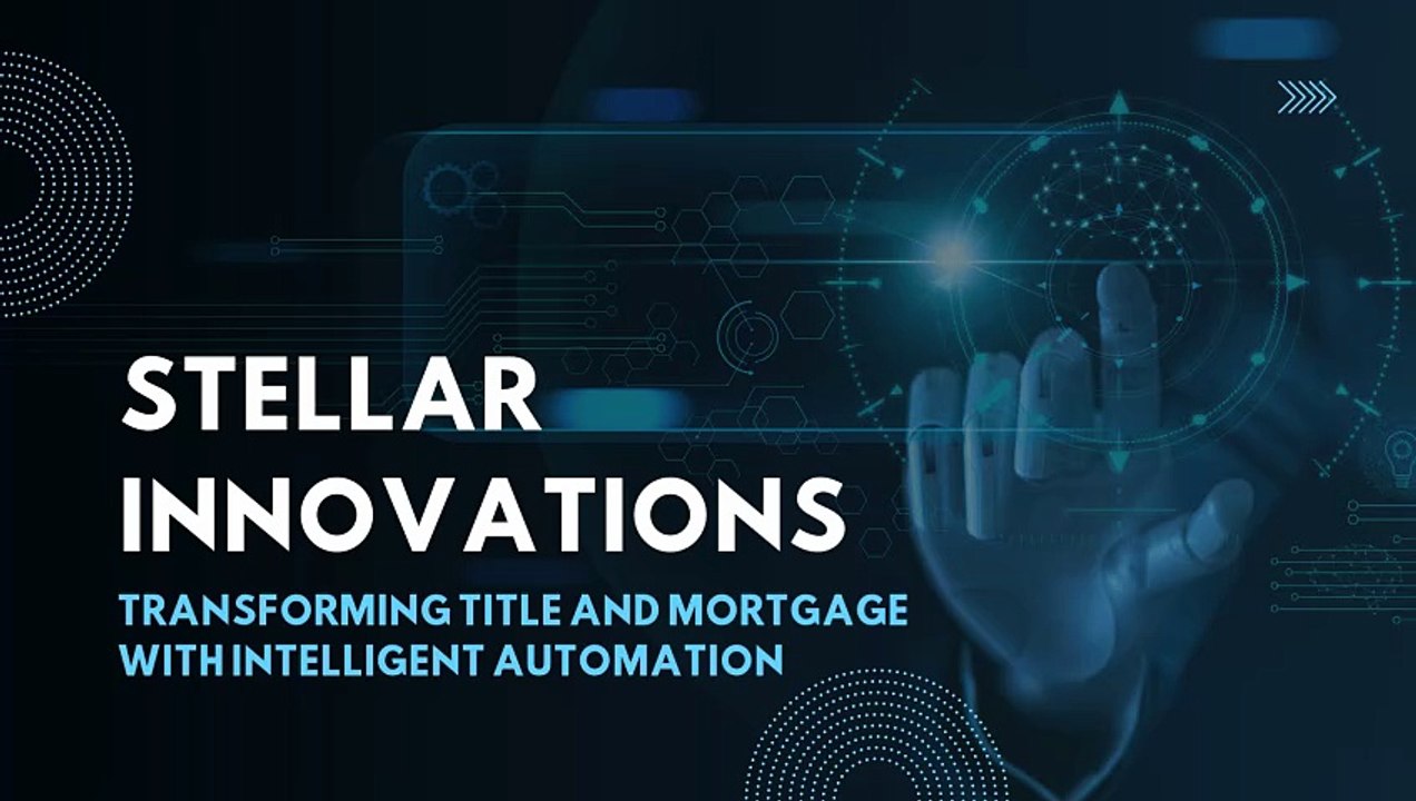 Stellar Innovations – Transforming Title and Mortgage with Intelligent Automation
