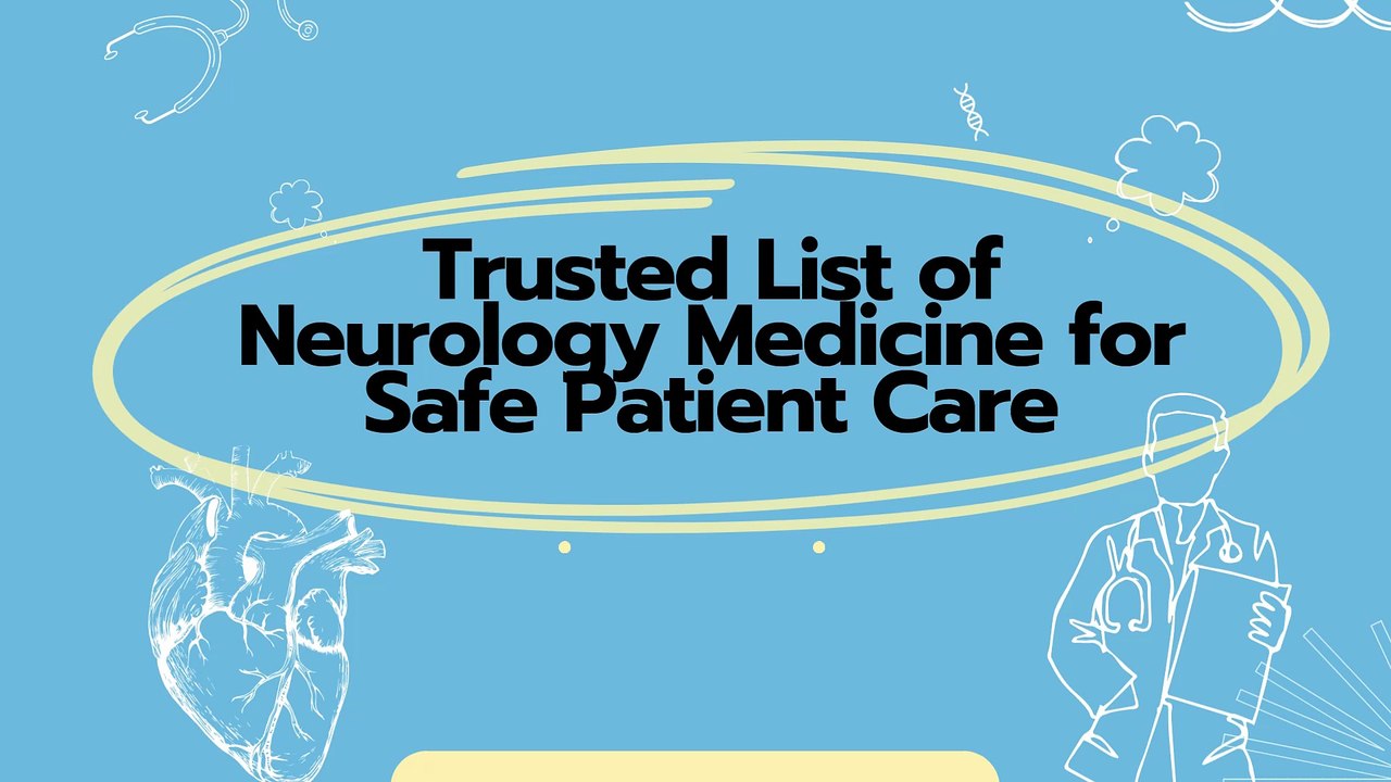 _Trusted List of Neurology Medicine for Safe Patient Care