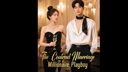 The Contract Marriage Of A Millionaire Playboy Chinese Short Drama