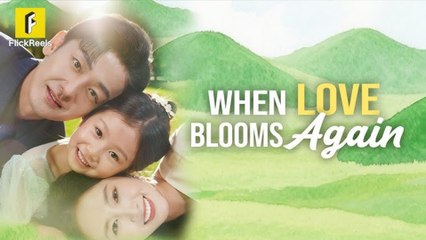 WHEN LOVE BLOOMS AGAIN FULL MOVIES
