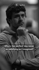 Why Your 'Perfect' Day Feels Empty?