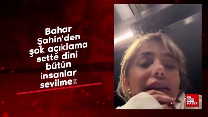 Bahar Şahin'den şok edecek açıklamalar