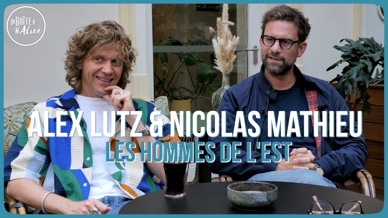 La Boîte à M'Alice : Alex Lutz & Nicolas Mathieu : Les Hommes de l'Est ("Connemara")