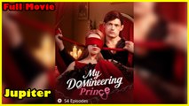 My Domineering Prince - Full Movie