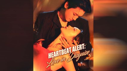 Heartbeat Alert Love in Disguise