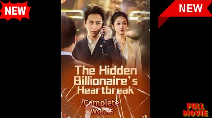 The Hidden Billionaire's Heartbreak - Full Episodes