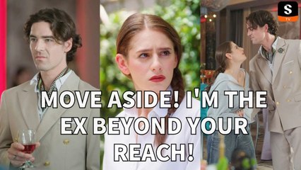 Move Aside! I’m The Ex Beyond Your Reach! - Full HD Movie | English Sub