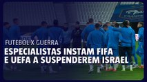Especialistas independentes da ONU instam Fifa e Uefa a suspenderem Israel