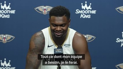Pelicans - Williamson : "Tout ce dont mon équipe a besoin, je le ferai"