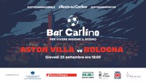 Bar Carlino 2025 - Aston Villa-Bologna