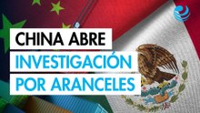 China responde abre investigación contra aranceles de México