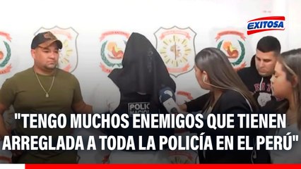 'El Monstruo': "Tengo muchos enemigos que tienen arreglada a toda la Policía en el Perú"