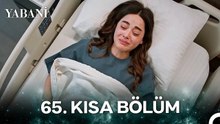 Yabani 65. Kısa Bölüm