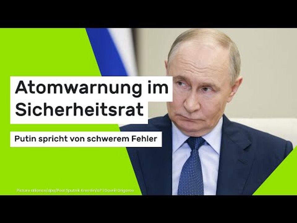 Atomwarnung im Sicherheitsrat - Putin spricht von schwerem Fehler