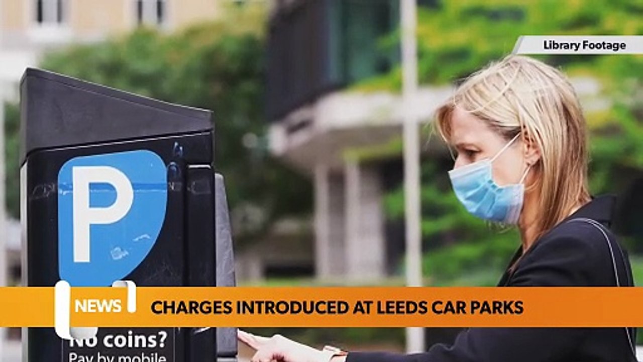 Charges introduced at six Leeds car parks to fund improvements