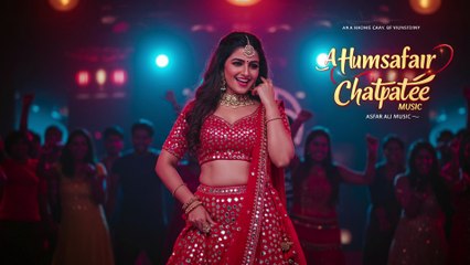 Aa Humsafar Chatpatee - New Bollywood Item Song 2025 - Asfar Ali Music