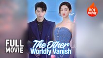 [Hot Drama] The Other Wordly Vanish | Full Movie (2025)