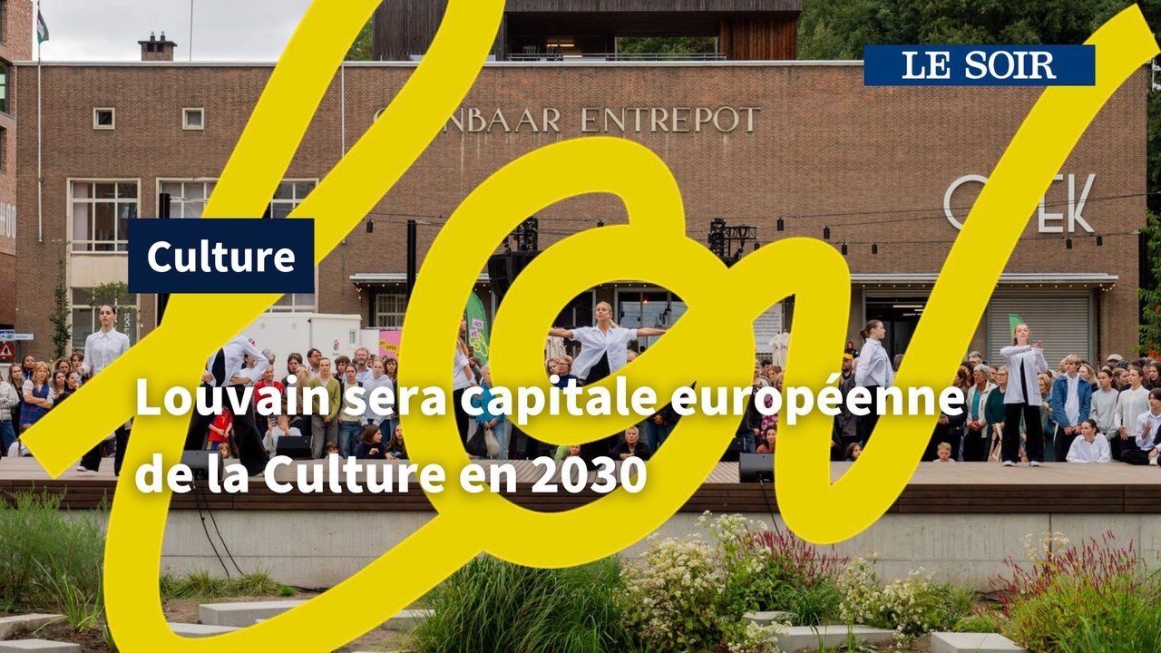 Louvain sera capitale européenne de la Culture en 2030