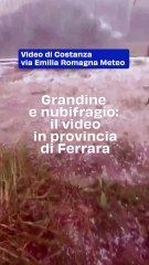 Grandine e nubifragio: il video in provincia di Ferrara