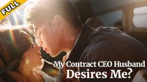 MY CONTRACT CEO HUSBAND DESIRES ME - Full HD Movie Uncut