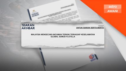 Malaysia tuntut keselamatan Global Sumud Flotilla terjamin