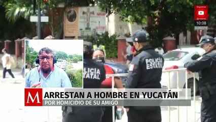 En Yucatán detienen a un hombre por asesinar a su amigo en Quintana Roo