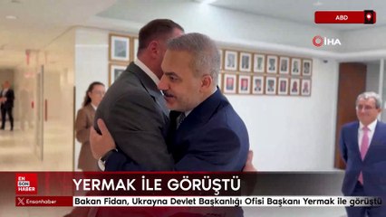 Bakan Fidan, Ukrayna Devlet Başkanlığı Ofisi Başkanı Yermak ile görüştü