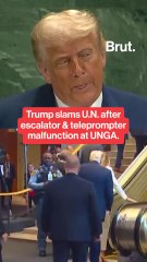Trump  slams U.N. after escalator and teleprompter malfunction at UNGA.