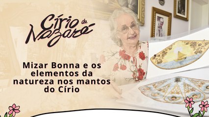 Mizar Bonna e os elementos da natureza nos mantos do Círio