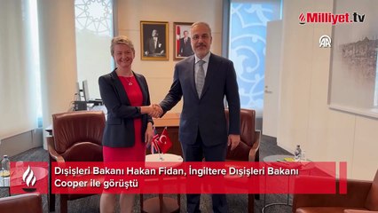 Dışişleri Bakanı Hakan Fidan, İngiltere Dışişleri Bakanı Cooper ile görüştü