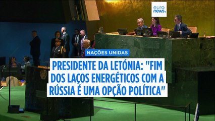 "Fim dos laços energéticos com a Rússia é uma escolha política", diz presidente da Letónia
