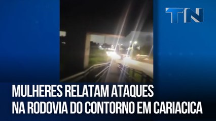 Mulheres relatam ataques na Rodovia do Contorno em Cariacica