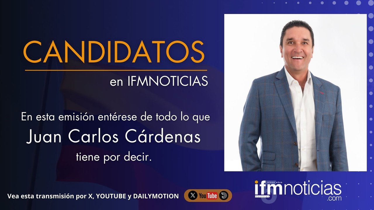 Candidatos en IFM NOTICIAS - Juan Carlos Cárdenas, precandidato presidencial.