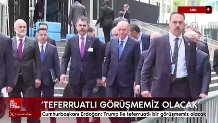 Cumhurbaşkanı Erdoğan: Trump ile teferruatlı bir görüşmemiz olacak