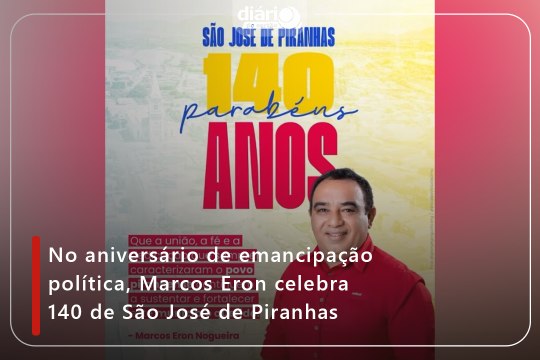No aniversário de emancipação política, Marcos Eron celebra 140 de São José de Piranhas