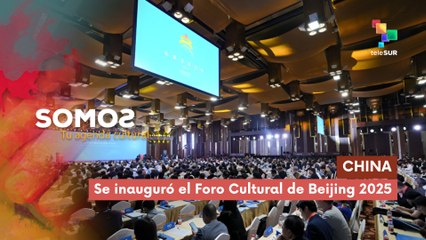 Inauguración del Foro Cultural de Beijing 2025 SOMOS 24-09-2025