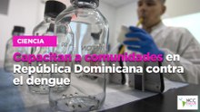 Capacitan a comunidades en República Dominicana contra el dengue