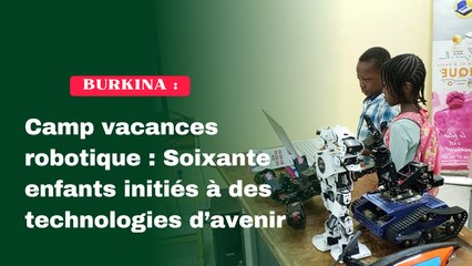 Camp vacances robotique : Soixante enfants initiés à des technologies d’avenir